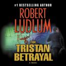 Скачать Tristan Betrayal - Robert Ludlum
