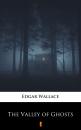 Скачать The Valley of Ghosts - Edgar  Wallace