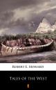 Скачать Tales of the West - Robert E.  Howard