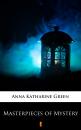 Скачать Masterpieces of Mystery - Anna Katharine  Green