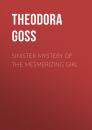 Скачать Sinister Mystery of the Mesmerizing Girl - Theodora  Goss