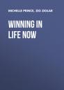 Скачать Winning in Life Now - Michelle Prince