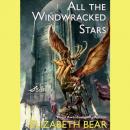 Скачать All the Windwracked Stars - Elizabeth  Bear