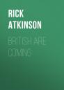 Скачать British Are Coming - Rick Atkinson