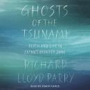 Скачать Ghosts of the Tsunami - Richard Lloyd Parry