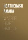 Скачать Warrior Heart Practice - HeatherAsh Amara