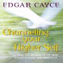Скачать Channeling Your Higher Self - Edgar Cayce