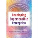 Скачать Developing Supersensible Perception - Shelli Renee Joye