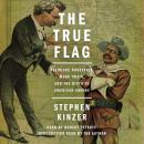 Скачать True Flag - Stephen  Kinzer