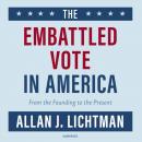 Скачать Embattled Vote in America - Allan J. Lichtman