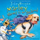 Скачать Marley Goes To School - John  Grogan