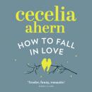 Скачать How to Fall in Love - Cecelia Ahern