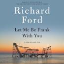 Скачать Let Me Be Frank With You - Richard  Ford