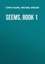 Скачать Seems, Book 1 - John Hulme