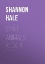 Скачать Spirit Animals, Book 4 - Shannon  Hale