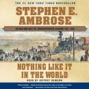 Скачать Nothing Like It In The World - Stephen E. Ambrose