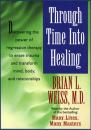 Скачать Through Time Into Healing - Brian L. Weiss