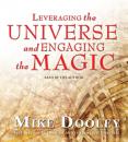 Скачать Leveraging the Universe and Engaging the Magic - Mike Dooley