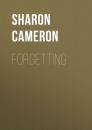 Скачать Forgetting - Sharon Cameron