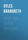 Скачать Have You Eaten Grandma? - Gyles  Brandreth
