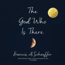 Скачать God Who Is There, 30th Anniversary Edition - Francis A. Schaeffer