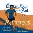 Скачать Chicken Soup for the Soul: Runners - 31 Stories on Starting Out, Running Therapy, and Camaraderie - Джек Кэнфилд