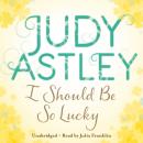 Скачать I Should Be So Lucky - Judy  Astley