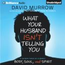 Скачать What Your Husband Isn't Telling You - David Murrow