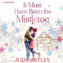 Скачать It Must Have Been the Mistletoe - Judy  Astley