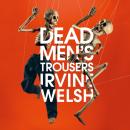 Скачать Dead Men's Trousers - Irvine Welsh