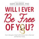 Скачать Will I Ever Be Free of You? - Karyl McBride