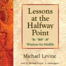 Скачать Lessons at the Halfway Point - Michael  Levine