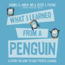 Скачать What I Learned from a Penguin - Дэниэл Дж. Амен