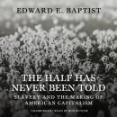 Скачать Half Has Never Been Told - Edward E. Baptist