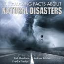 Скачать 101 Amazing Facts about Natural Disasters - Jack Goldstein