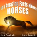Скачать 101 Amazing Facts about Horses - Jack Goldstein