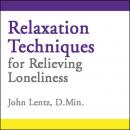 Скачать Relaxation Techniques for Relieving Loneliness - Lentz John D Lentz