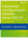 Скачать Instalowanie i konfigurowanie Windows Server 2012 R2 Poradnik szkoleniowy - Mitch Tulloch
