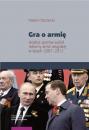 Скачать Gra o armiÄ™. Analiza sporÃ³w wokÃ³Å‚ reformy armii rosyjskiej w latach 2007â€“2012 - Natalia Olszanecka