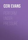 Скачать Perform Under Pressure - Ceri Evans