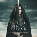 Скачать Knight, Heir, Prince - Морган Райс