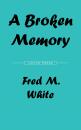 Скачать A Broken Memory - Fred M.  White