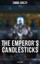 Скачать THE EMPEROR'S CANDLESTICKS (A Spy Classic) - Emma Orczy