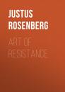 Скачать Art of Resistance: My Four Years in the French Underground - Justus Rosenberg