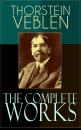 Скачать The Complete Works of Thorstein Veblen - Thorstein Veblen