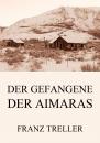 Скачать Der Gefangene der Aimaras - Franz Treller