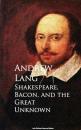 Скачать Shakespeare, Bacon, and the Great Unknown - Andrew Lang
