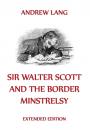 Скачать Sir Walter Scott And The Border Minstrelsy - Andrew Lang