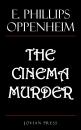Скачать The Cinema Murder - E. Phillips  Oppenheim