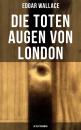 Скачать Die toten Augen von London (Detektivroman) - Edgar  Wallace